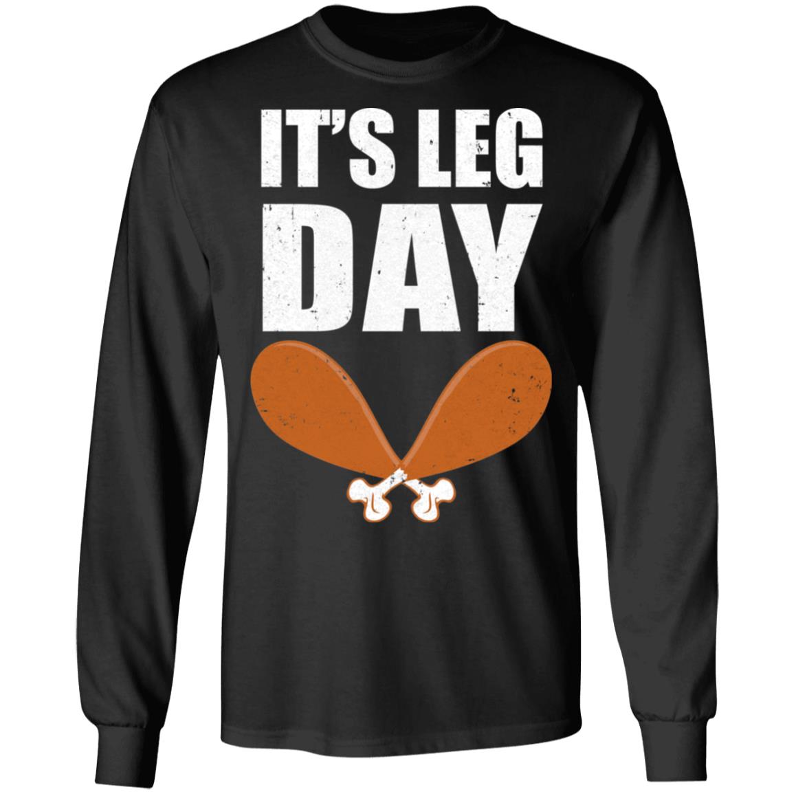 Funny Thanksgiving Turkey It's Leg Day T-Shirt & Hoodie | Teecentury.com