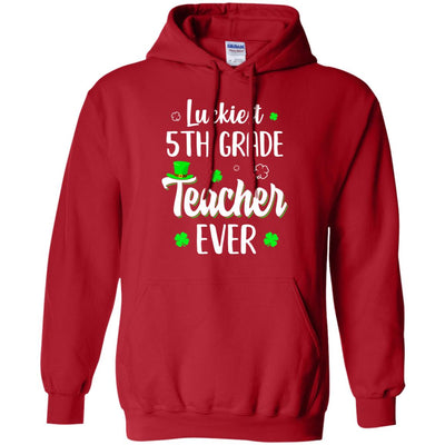 Luckiest 5th Grade Teacher Ever Irish St Patricks Day T-Shirt & Hoodie | Teecentury.com