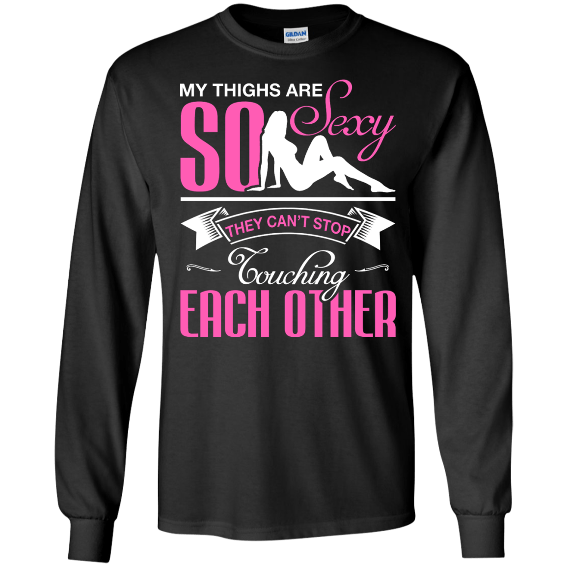 My Thighs Are So Sexy They Can't Stop Touching T-Shirt & Hoodie | Teecentury.com