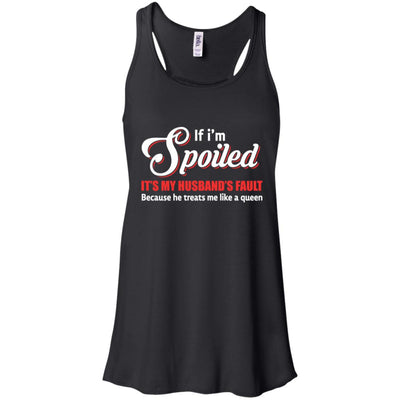 If I'm Spoiled It's My Husband's Fault Gift T-Shirt & Tank Top | Teecentury.com