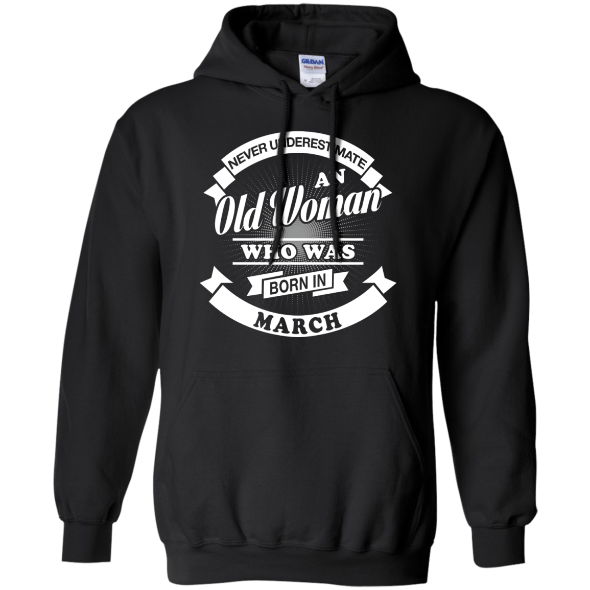 Never Underestimate An Old Woman Who Was Born In March T-Shirt & Hoodie | Teecentury.com