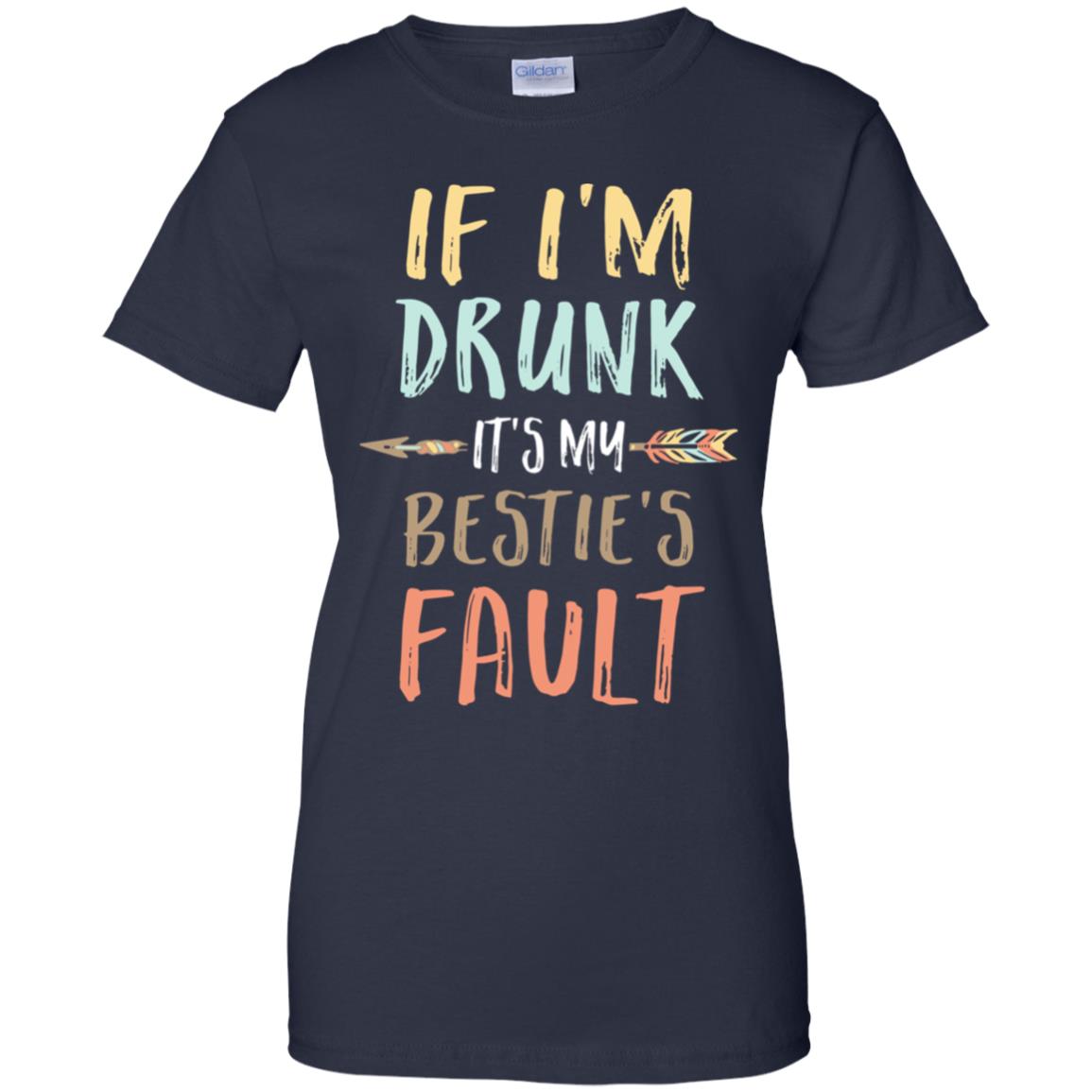 Funny If I'm Drunk It's My Bestie's Fault Drink Wine Lover T-Shirt & Tank Top | Teecentury.com