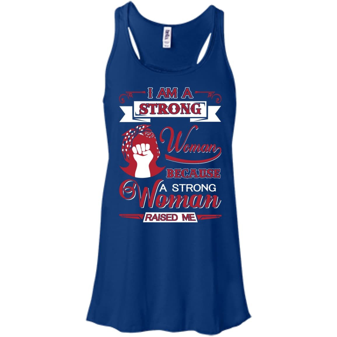 I Am A Strong Woman Because A Strong Woman Raised Me T-Shirt & Hoodie | Teecentury.com