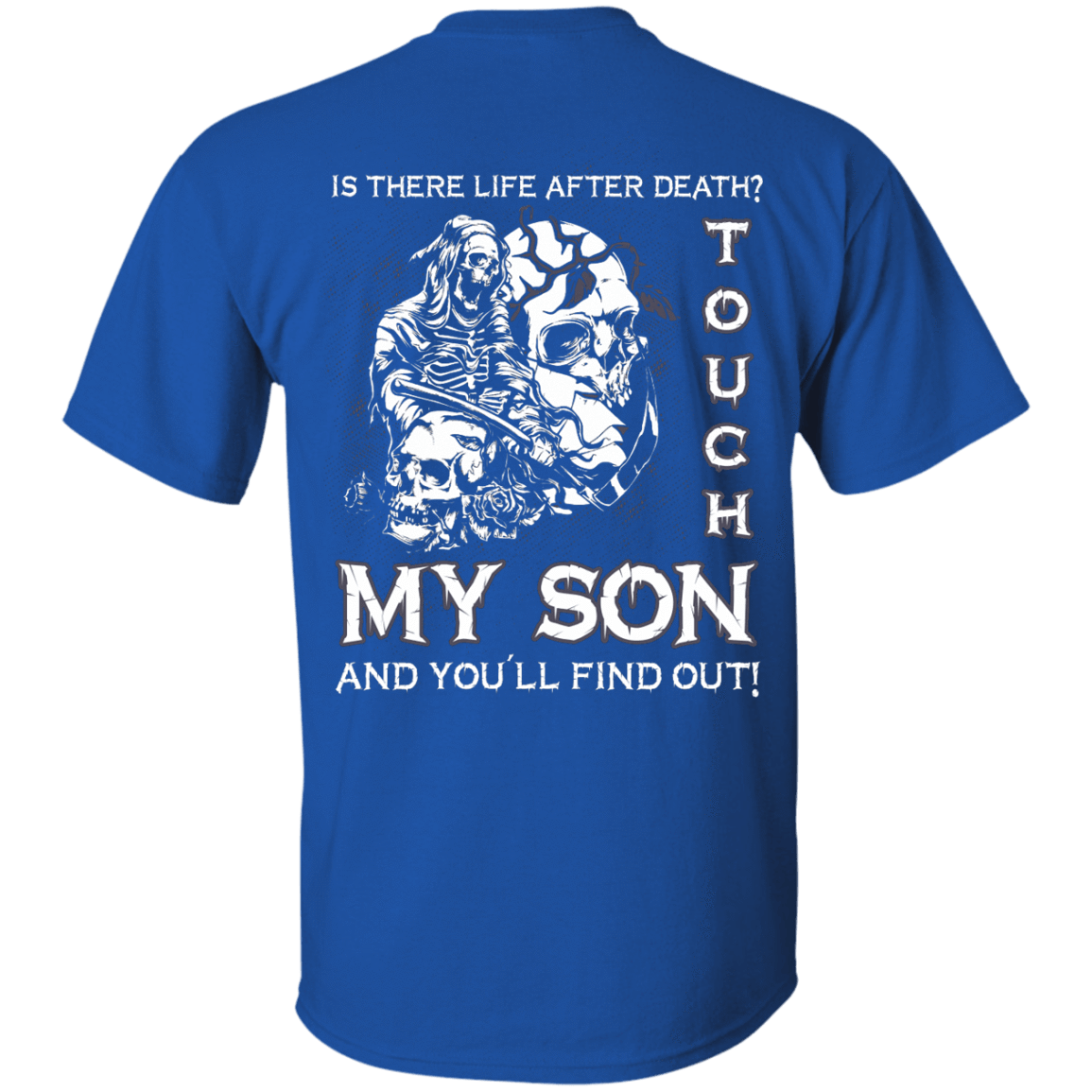 Is There Life After Death Touch My Son And You'll Find Out T-Shirt & Hoodie | Teecentury.com