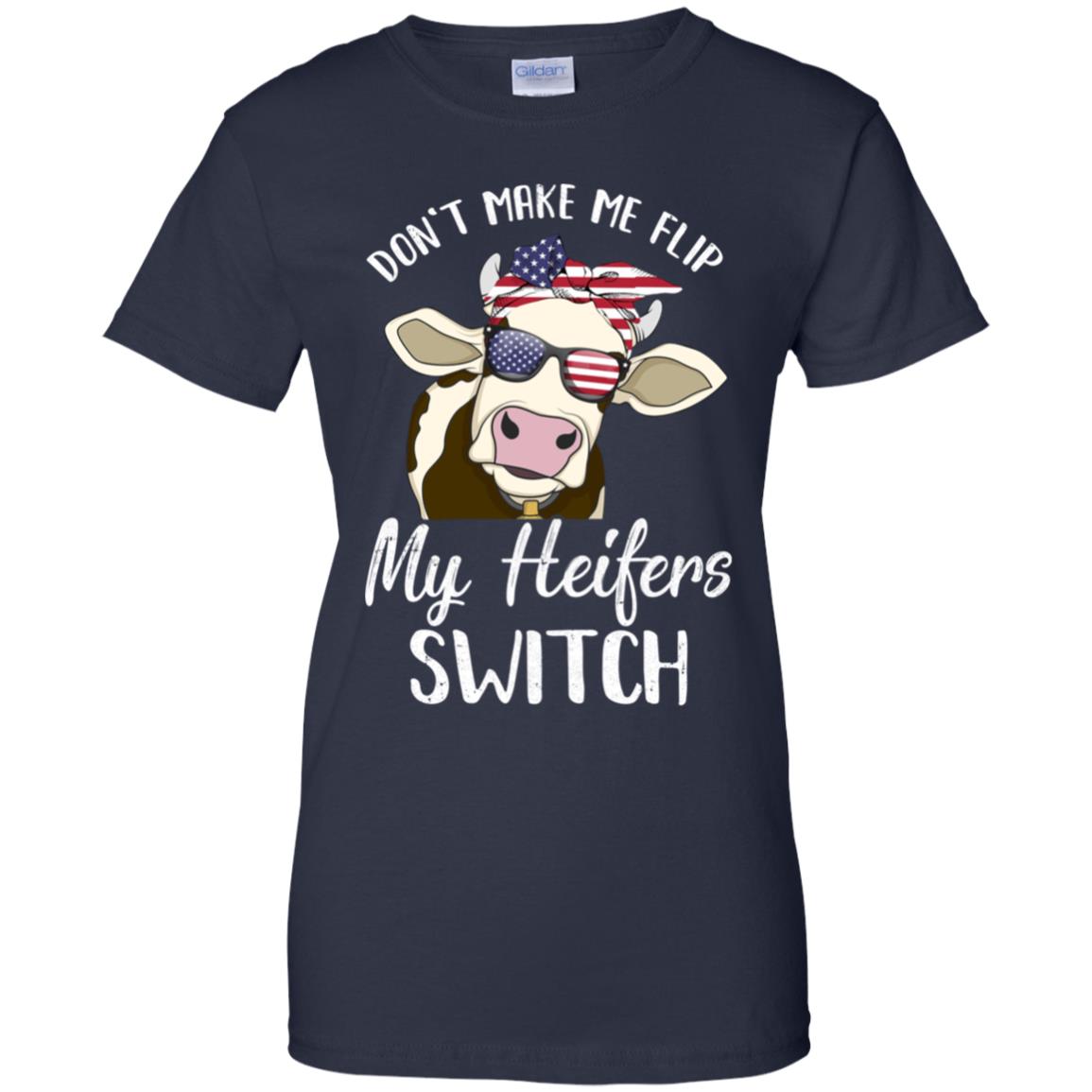 Don't Make Me Flip My Heifer Switch Funny Heifer Cow T-Shirt & Tank Top | Teecentury.com