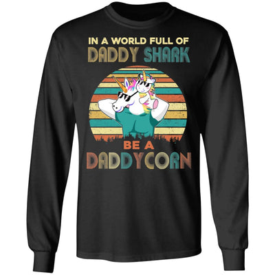 World Full Of Daddy Shark Be A Daddycorn Dad And Baby T-Shirt & Hoodie | Teecentury.com