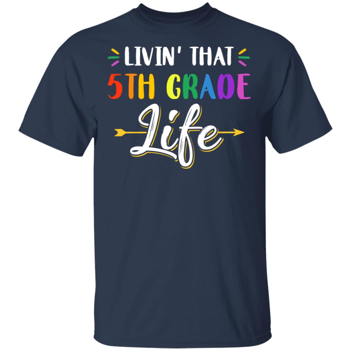 Livin' That 5th Grade Life Fourth Grade Teacher T-Shirt & Hoodie | Teecentury.com