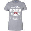 Living That Lacrosse Mom Life Mothers Day Gifts T-Shirt & Tank Top | Teecentury.com