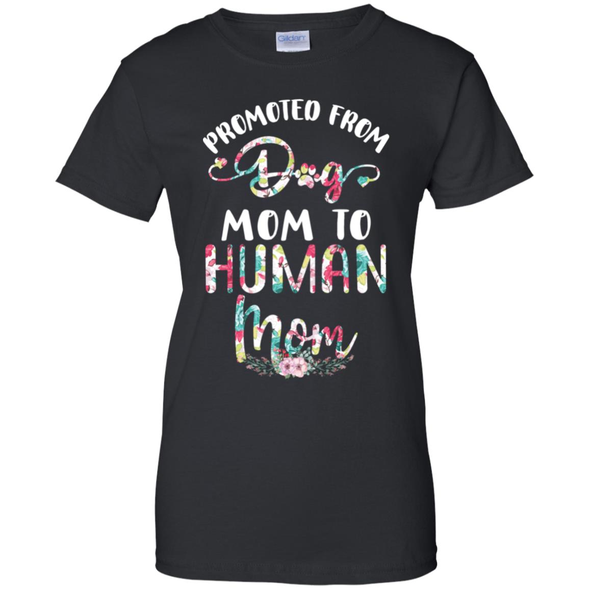 Floral Promoted From Dog Mom To Human Mom Gift T-Shirt & Tank Top | Teecentury.com