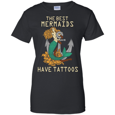The Best Mermaids Have Tattoos T-Shirt & Hoodie | Teecentury.com