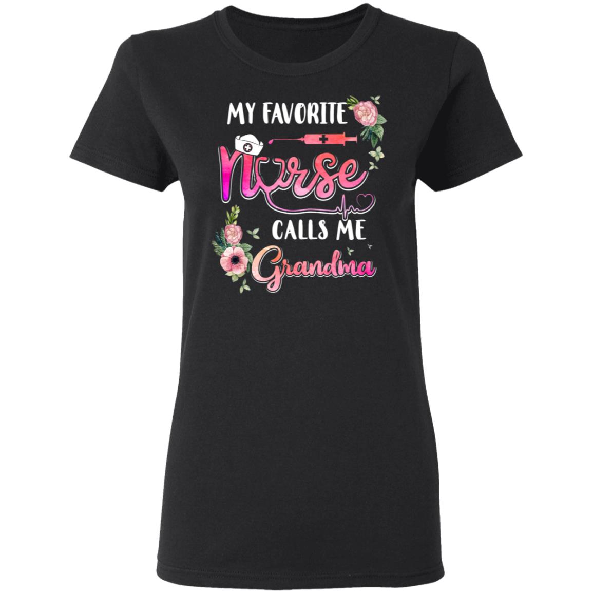 My Favorite Nurse Calls Me Grandma Nursing Mothers Day Gift T-Shirt & Hoodie | Teecentury.com