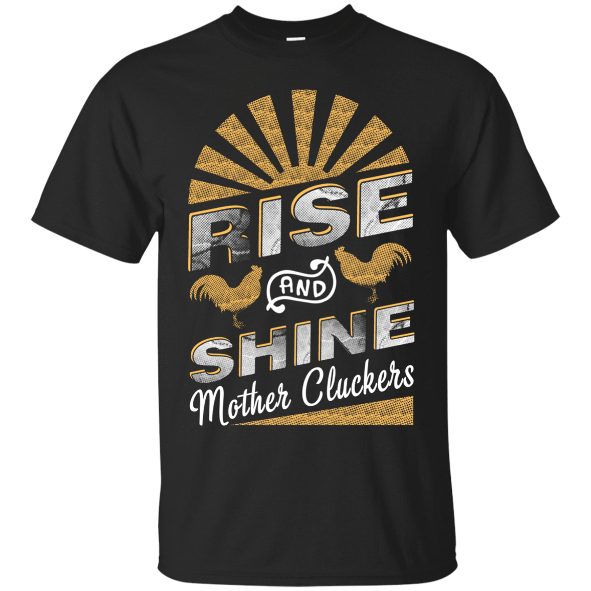 Rise And Shine Mother Cluckers Funny Chicken T-Shirt & Hoodie | Teecentury.com
