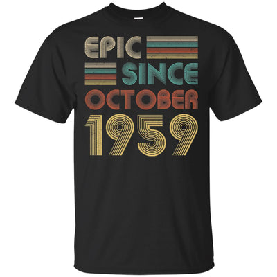 Epic Since October 1959 63th Birthday Gift 63 Yrs Old T-Shirt & Hoodie | Teecentury.com