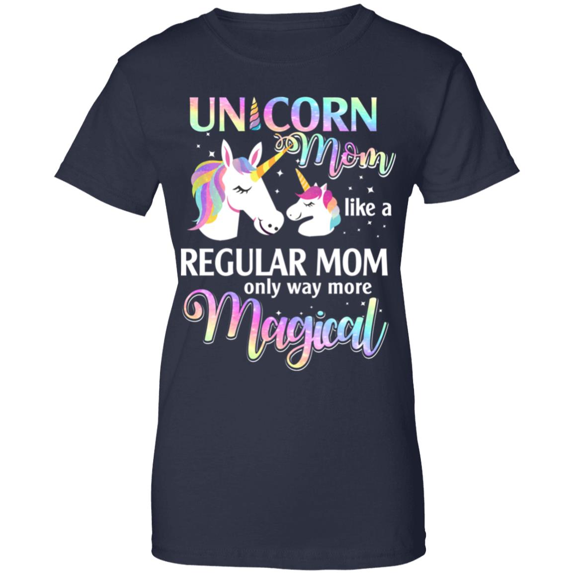 Mamacorn Unicorn Mom Like A Regular Mom Magical T-Shirt & Hoodie | Teecentury.com