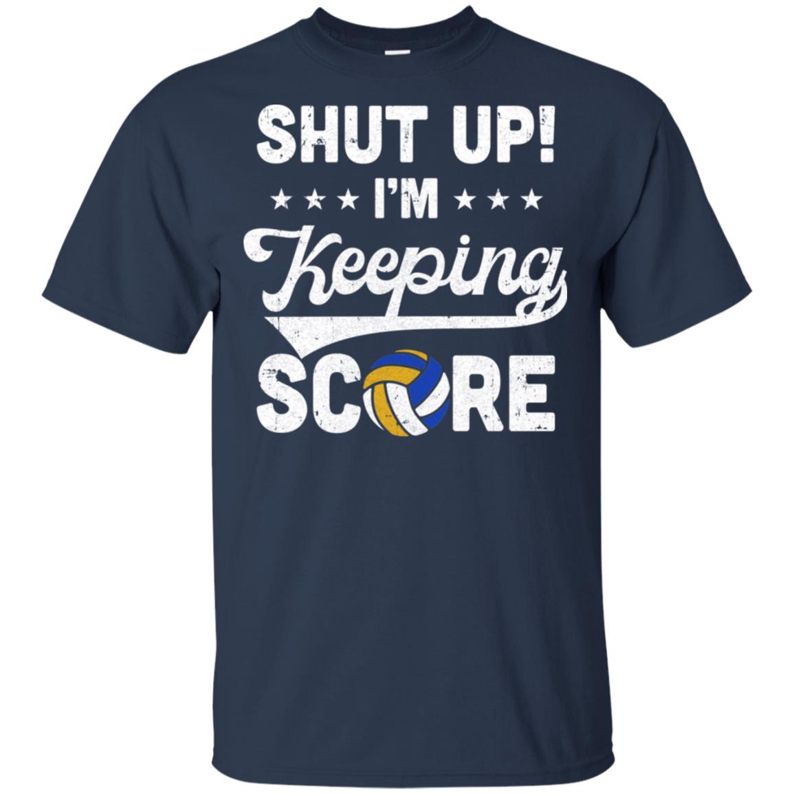 Shut Up I'm Keeping Score Funny Volleyball T-Shirt & Hoodie | Teecentury.com