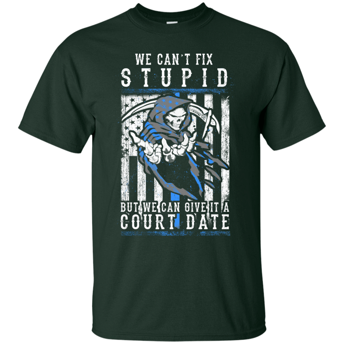 WE CANT FIX STUPID But We Can Give It A Court Date T-Shirt & Hoodie | Teecentury.com