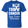 Support Lung Cancer Awareness White Ribbon Not Today T-Shirt & Hoodie | Teecentury.com