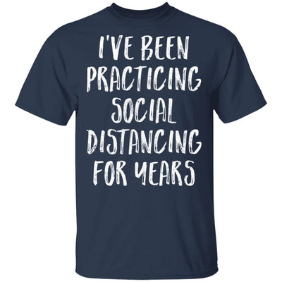 I've Been Social Distancing For Years Funny Quarantine T-Shirt & Tank Top | Teecentury.com