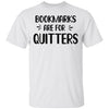 Bookmarks Are For Quitters Book Lover Funny Reading T-Shirt & Hoodie | Teecentury.com