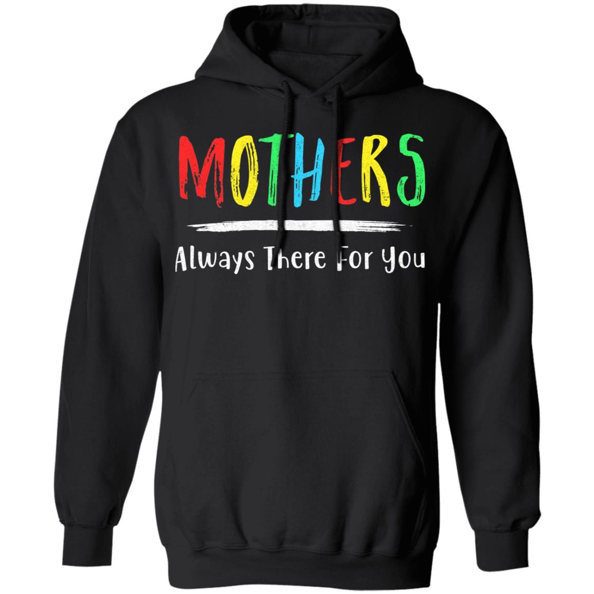 Mothers Always There For You Mom Mother's Day Gifts T-Shirt & Hoodie | Teecentury.com