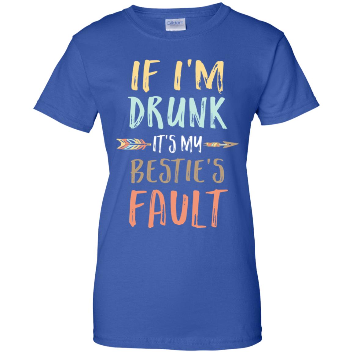 Funny If I'm Drunk It's My Bestie's Fault Drink Wine T-Shirt & Tank Top | Teecentury.com