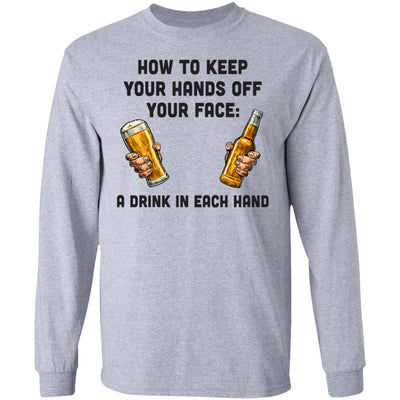 How To Keep Your Hands Off Your Face Funny Beer Quarantine T-Shirt & Hoodie | Teecentury.com