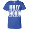 Holy Enough To Pray For You Hood To Swing On You T-Shirt & Hoodie | Teecentury.com