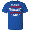 I'll Always Be Your Biggest Fan Baseball T-Shirt & Hoodie | Teecentury.com