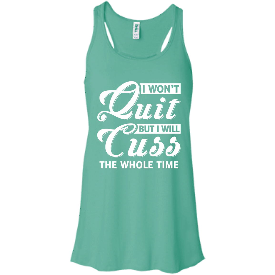 I Won't Quit But I Will Cuss The Whole Time T-Shirt & Tank Top | Teecentury.com