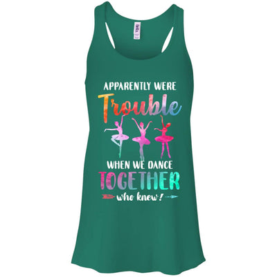 Apparently We're Trouble When We Dance Together T-Shirt & Tank Top | Teecentury.com