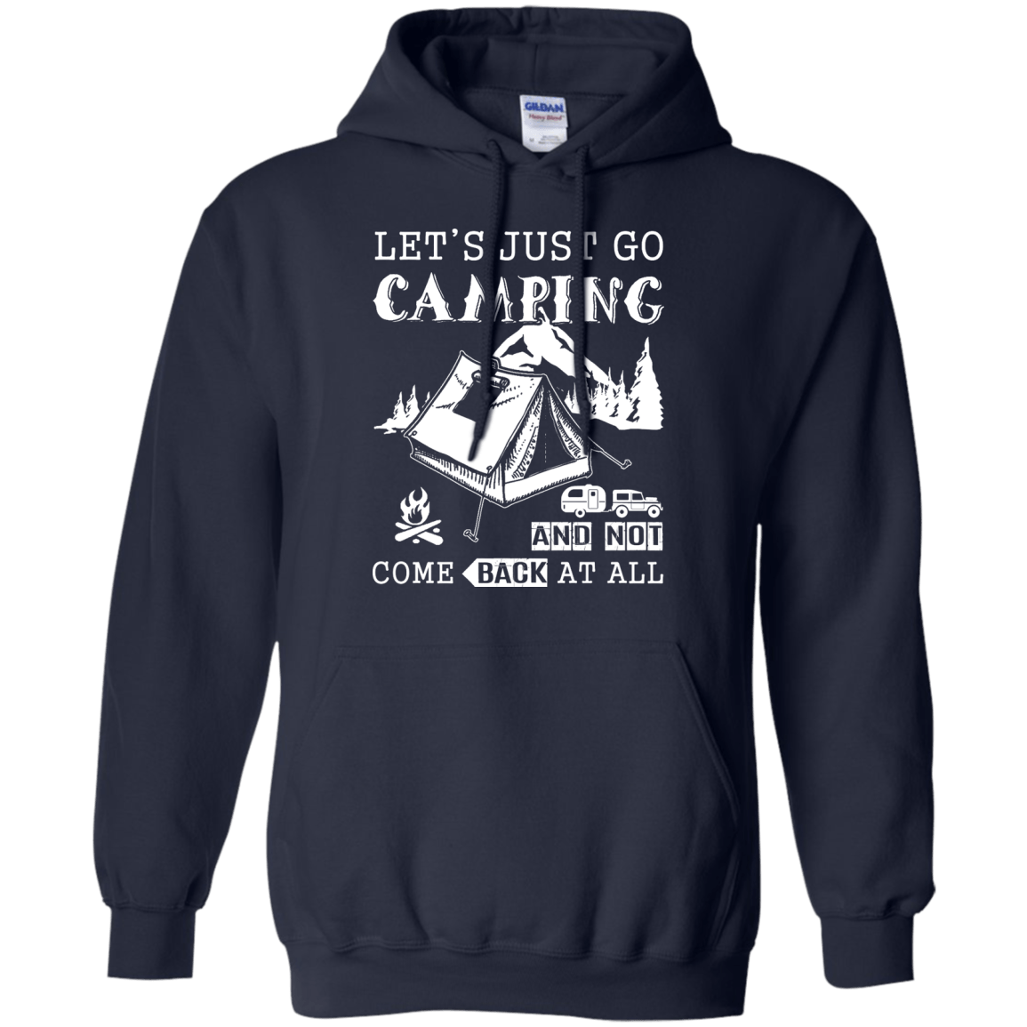 Let's Just Go Camping And Not Come Back At All T-Shirt & Hoodie | Teecentury.com