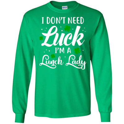 Don't Need Luck I'm A Lunch Lady St Patrick's Day T-Shirt & Hoodie | Teecentury.com