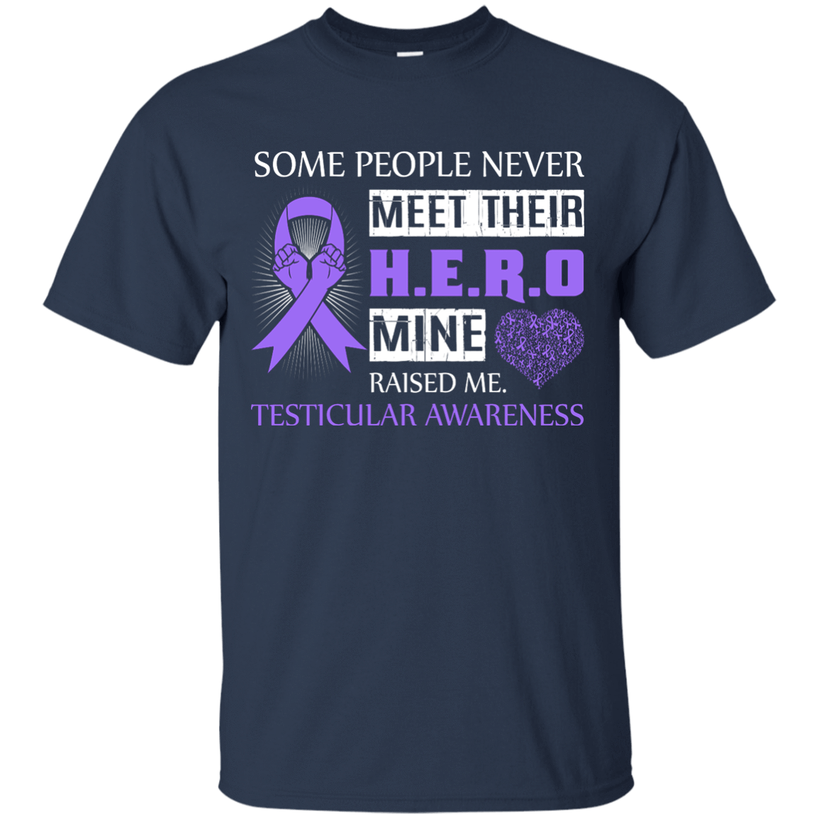 Testicular Awareness Some People Never Meet Hero T-Shirt & Hoodie | Teecentury.com