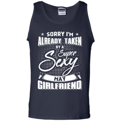 Sorry I'm Already Taken By A Super Sexy May Girlfriend T-Shirt & Hoodie | Teecentury.com