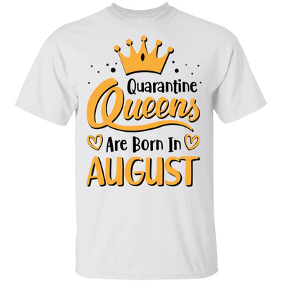 Quarantine Queens Are Born In August Social Distancing T-Shirt & Tank Top | Teecentury.com