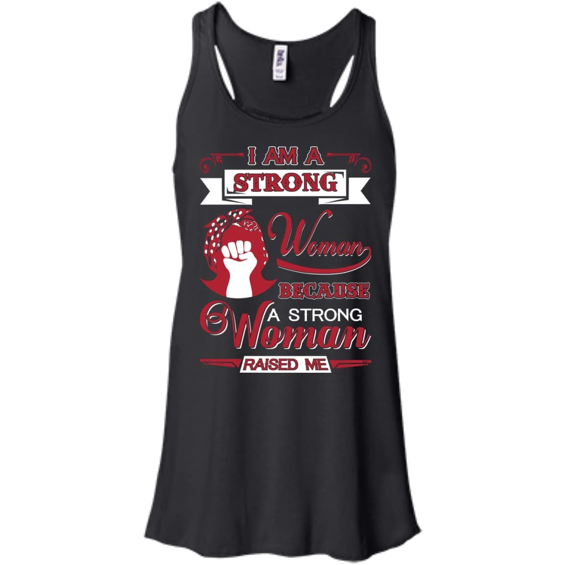 I Am A Strong Woman Because A Strong Woman Raised Me T-Shirt & Hoodie | Teecentury.com