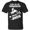 Either You Like Snowmobiling Or You're Wrong Snowmobile T-Shirt & Hoodie | Teecentury.com