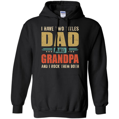 Vintage I Have Two Titles Dad And Grandpa Fathers Day T-Shirt & Hoodie | Teecentury.com