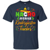 Nacho Average Kindergarten Teacher Cinco De Mayo Gift T-Shirt & Hoodie | Teecentury.com