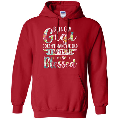 Being A Gigi Doesn't Make Me Old It Makes Me Blessed T-Shirt & Hoodie | Teecentury.com