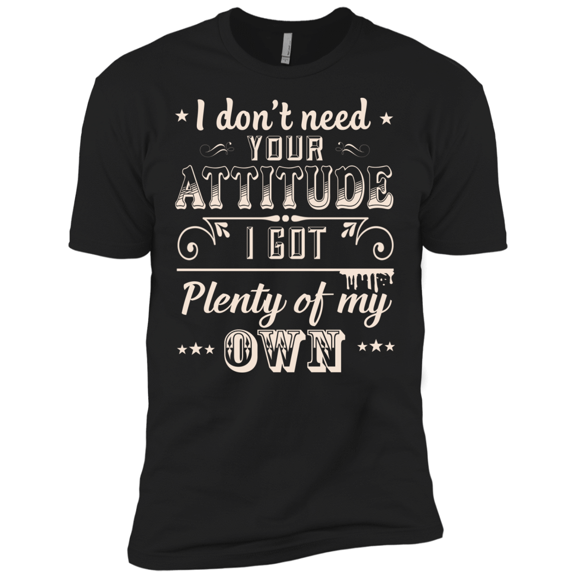 I Don't Need Your Attitude T-Shirt & Hoodie | Teecentury.com
