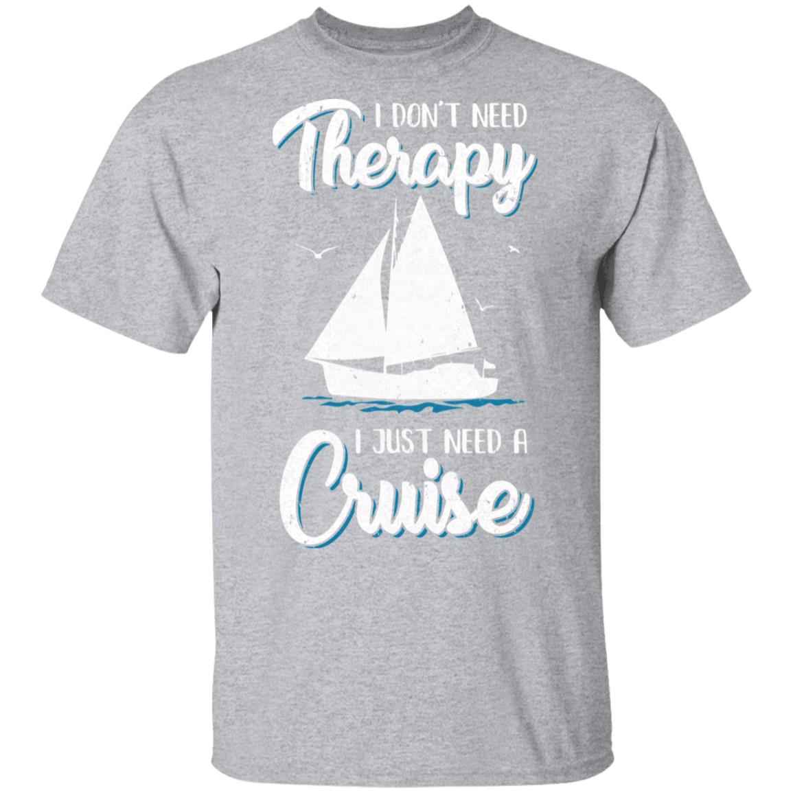 I Dont Need Therapy I Just Need A Cruise Sailboat Trip T-Shirt & Tank Top | Teecentury.com
