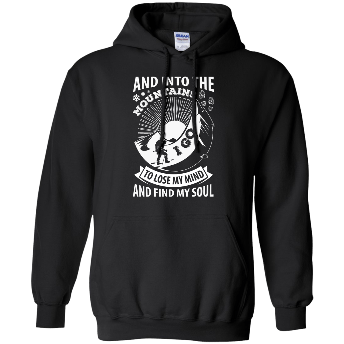 Into The Mountains I Go To Lose My Mind And Find My Soul T-Shirt & Hoodie | Teecentury.com