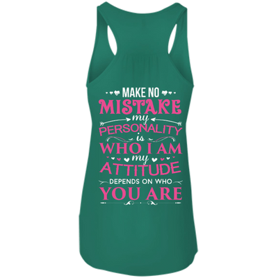 Make No Mistake My Attitude Depens On Who You Are T-Shirt & Hoodie | Teecentury.com