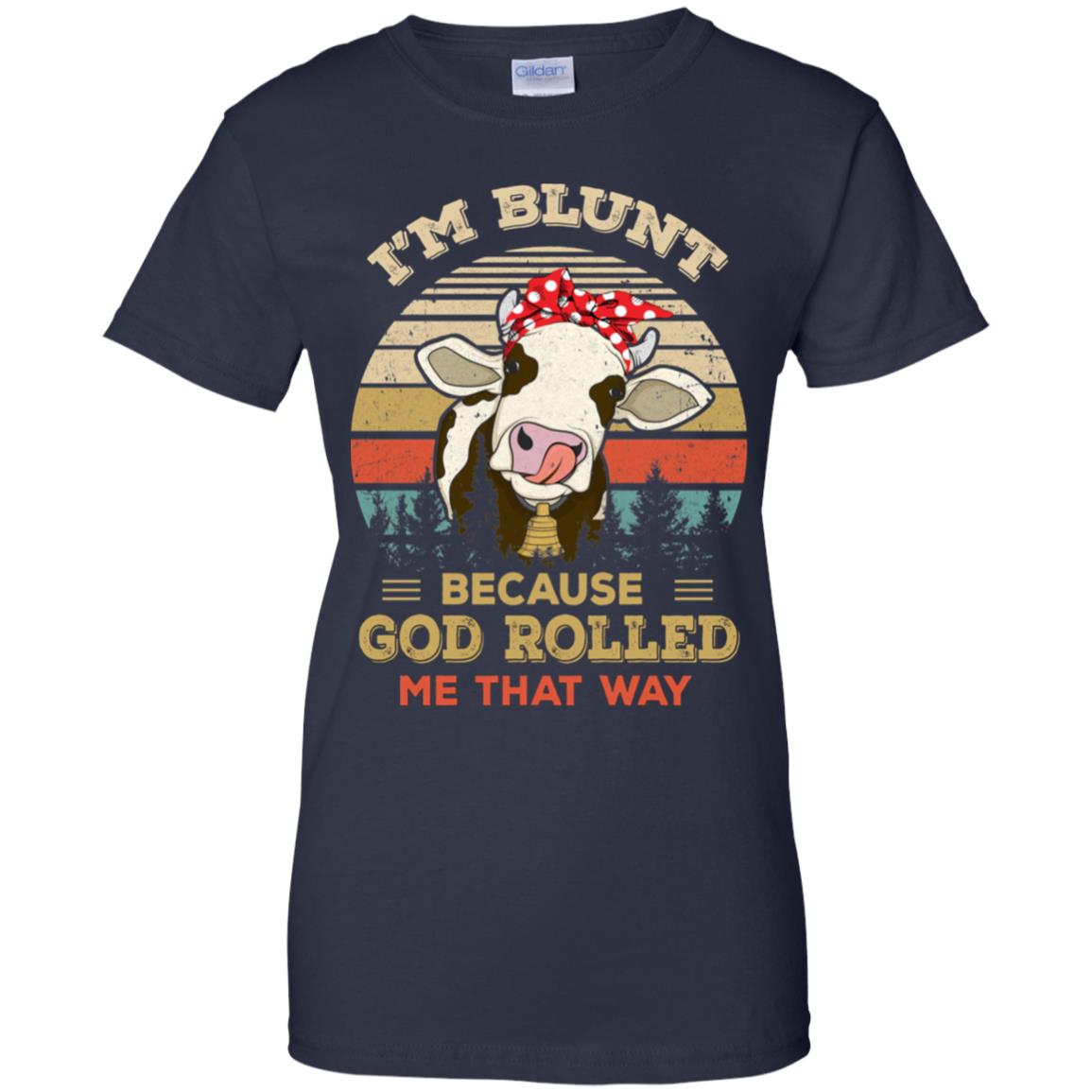 I'm Blunt Because God Rolled Me That Way Cow T-Shirt & Hoodie | Teecentury.com