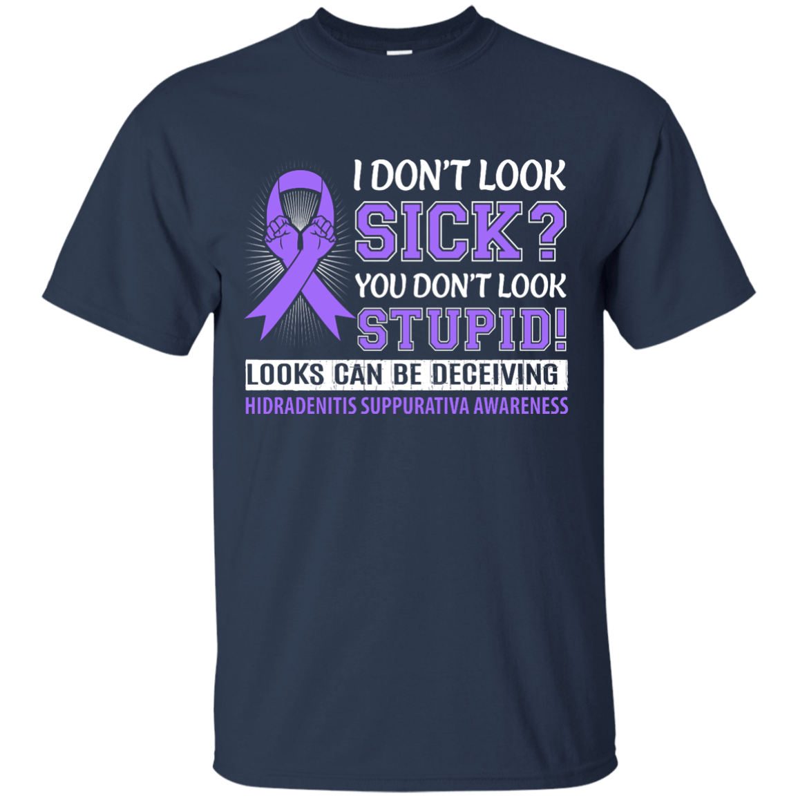 I Don't Look Sick Hidradenitis Suppurativa Awareness T-Shirt & Hoodie | Teecentury.com