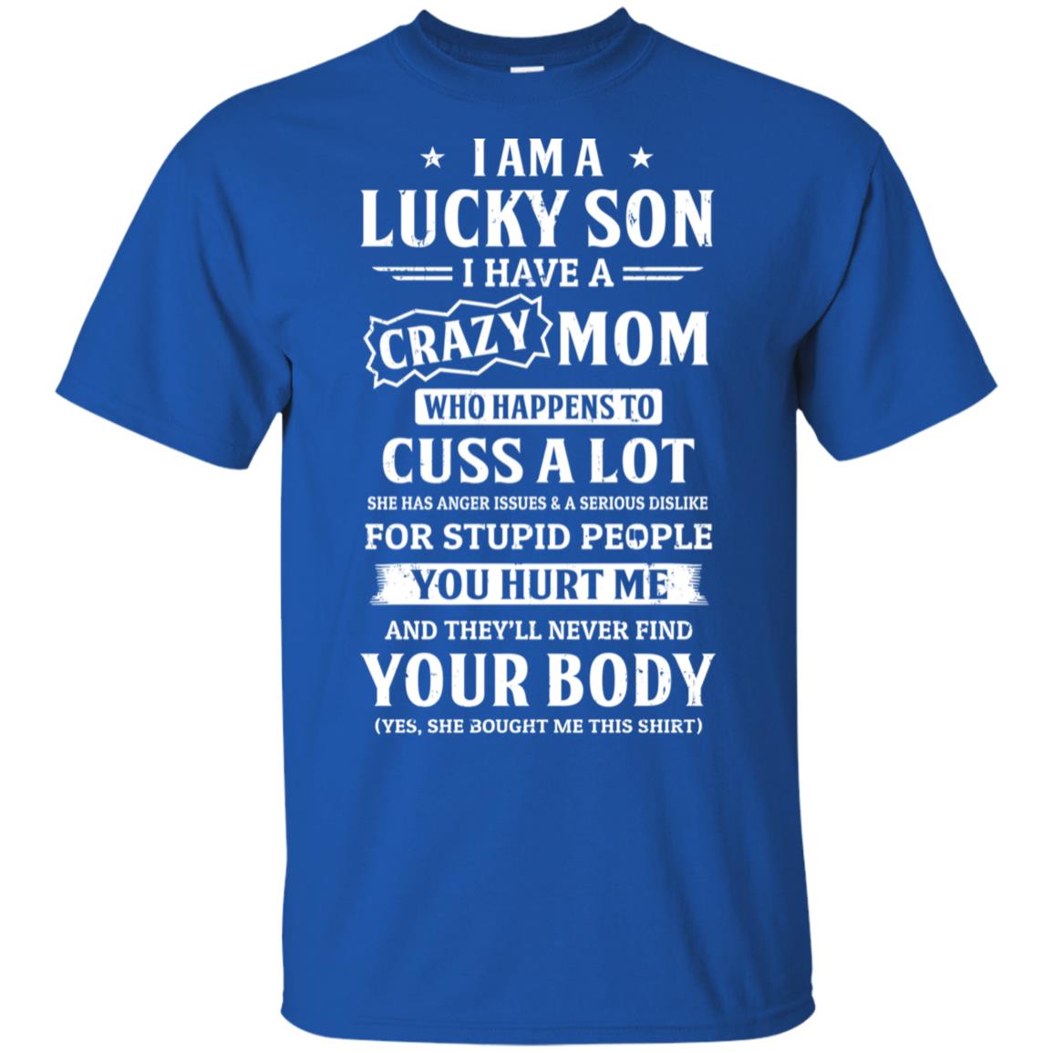 I Am A Lucky Son I Have A Crazy Mom Mothers Day T-Shirt & Hoodie | Teecentury.com