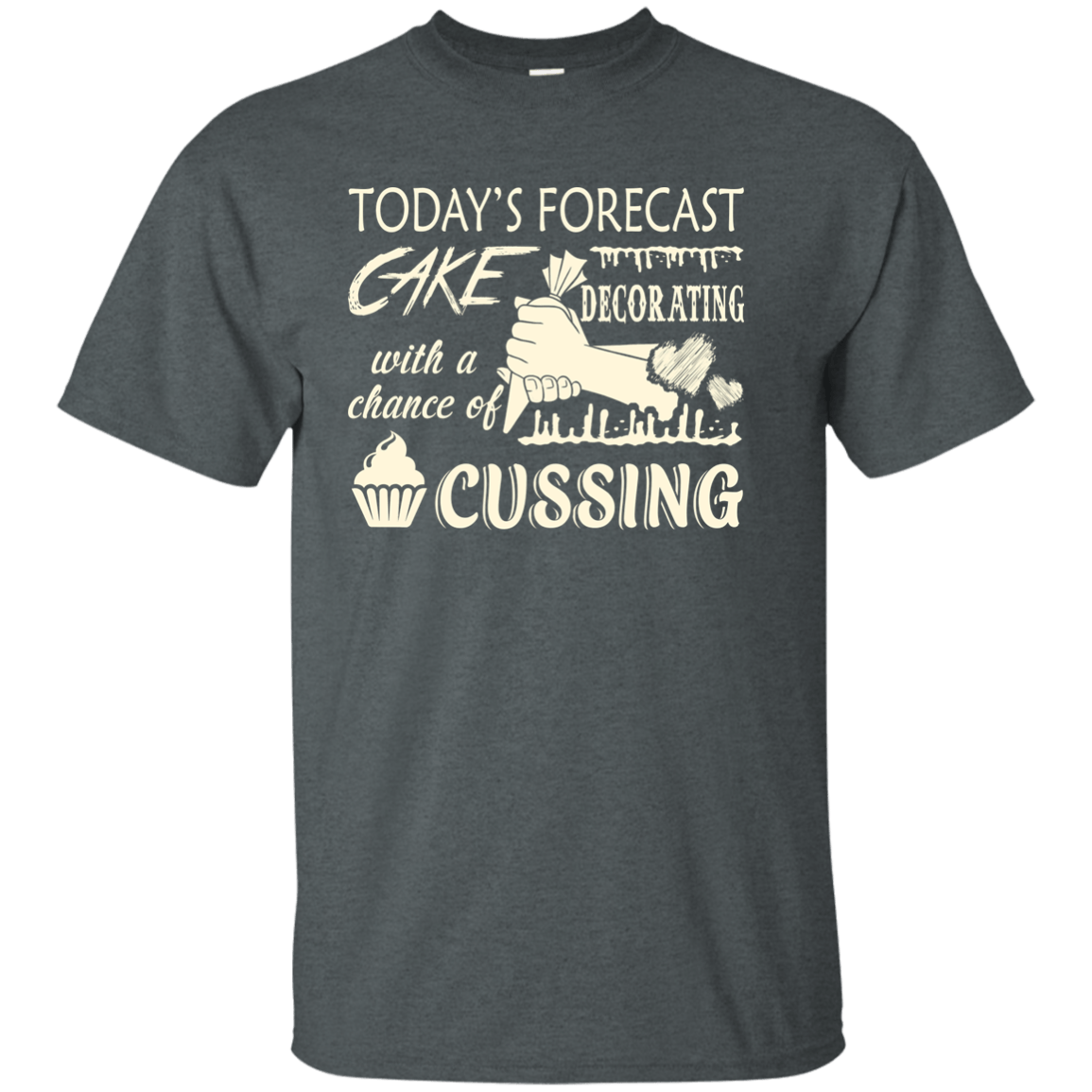 Today's Forecast Cake Decorating With A Chance Of Cussing T-Shirt & Hoodie | Teecentury.com