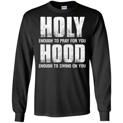 Holy Enough To Pray For You Hood To Swing On You T-Shirt & Hoodie | Teecentury.com