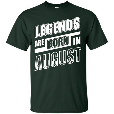 Legends are born in AUGUST T-Shirt & Hoodie | Teecentury.com